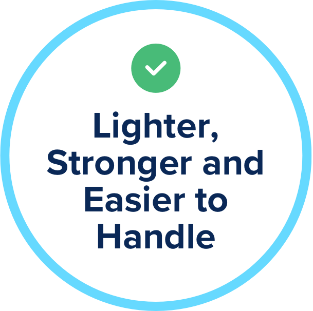 Lighter, Stronger and Easier to Handle